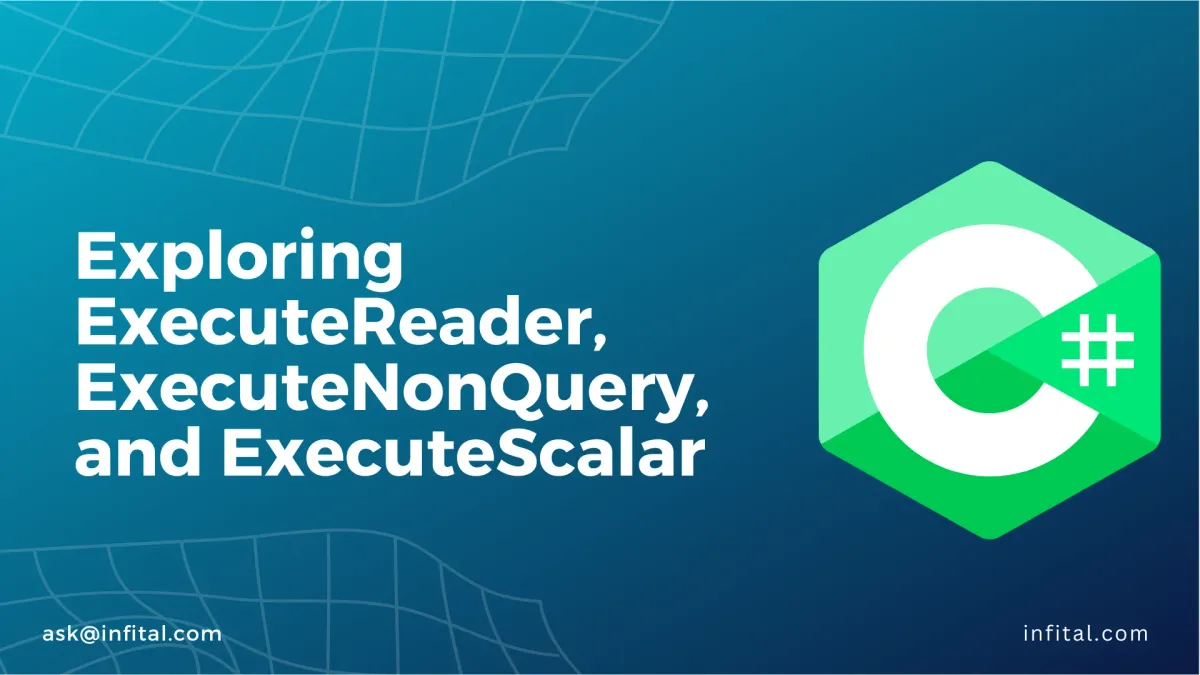 Exploring ExecuteReader, ExecuteNonQuery, and ExecuteScalar in ADO.NET - infital.com