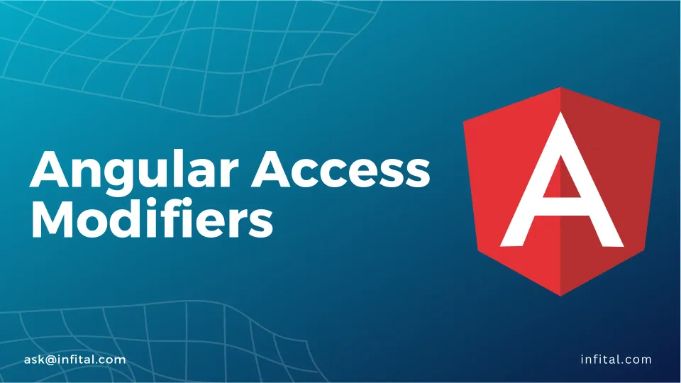 Mastering Angular Access Modifiers: A Comprehensive Guide for Developers